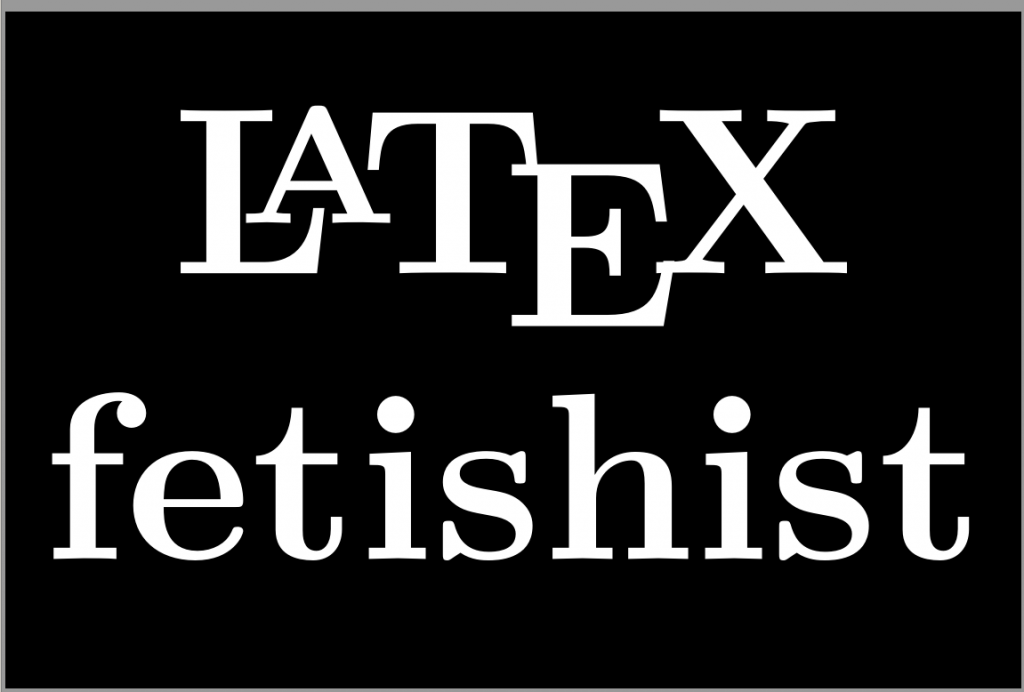 LaTeX fetishist print